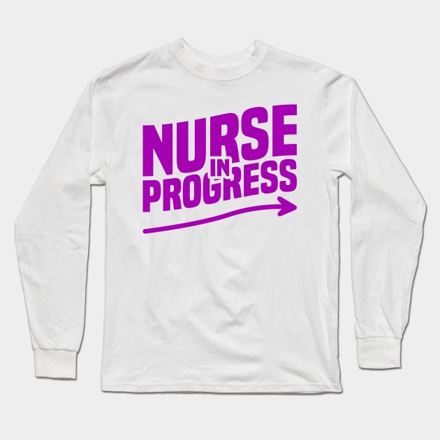 Nurse in Progress Nursing Students, Teachers, And School Long Sleeve T-Shirt by BenTee